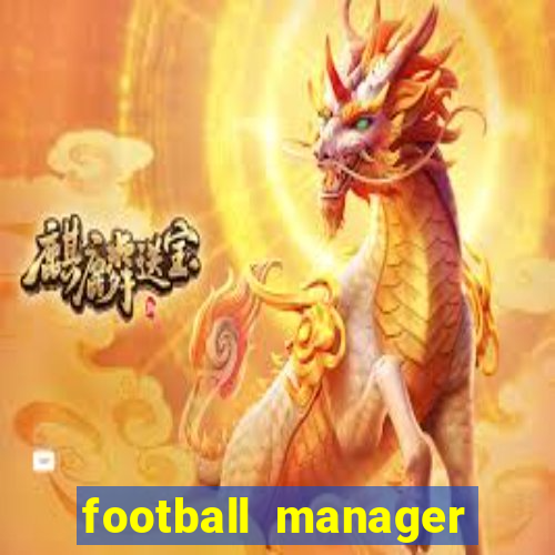 football manager 2019 fm scout